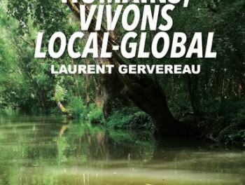 NOUS, HUMAINS,  VIVONS LOCAL-GLOBAL